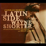 Conrad Herwig - The Latin Side Of Wayne Shorter '2007