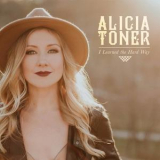 Alicia Toner - I Learned The Hard Way '2017