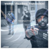 Victor Wooten,dennis Chambers,bob Franceschini - Trypnotyx '2017