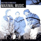 Braffoesterrohrer - Maximal Music '2005