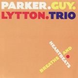Evan Parker, Barry Guy, Paul Lytton Trio - Breaths And Heartbeats '1995