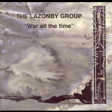 The Lazonby Group - War All The Time '1995