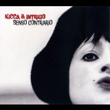 Kicca & Intrigo - Senso Contrario '2011