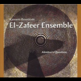 Kareem Roustom El-zafeer Ensemble - Almitra's Question '2004