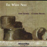 John Stowell & Claudio Riggio - The White Note '1999