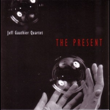 Jeff Gauthier Quartet - The Present '1997