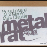 Russ Lossing, Mat Maneri, Mark Dresser - Metal Rat '2006