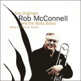 Rob Mcconnell & The Boss Brass - Two Originals '1998