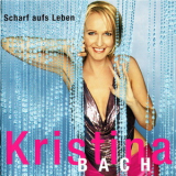 Kristina Bach - Scharf Aufs Leben '2001