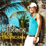 Mark Medlock - Club Tropicana '2009