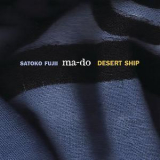 Satoko Fujii Ma-Do - Desert Ship '2010