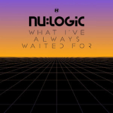 Nu:Logic - What I've Always Waited For '2013