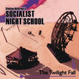 Chelsea Mcbride's Socialist Night School - The Twilight Fall '2017