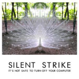 Silent Strike - It's Not Safe To Turn Off Your Computer '2017