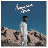 Khalid - American Teen '2017