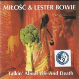 Milosc & Lester Bowie - Talkin' About Life And Death '1999