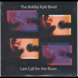 The Bobby Kyle Band - Last Call For The Blues '2004