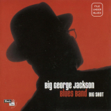 Big George Jackson Blues Band - Big Shot '2003