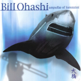 Bill Ohashi - Ampullae Of Lorenzini '1999