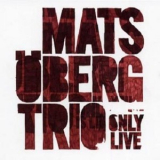 Mats Oberg Trio - Only Live '2013