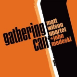 Matt Wilson Quartet & John Medeski - Gathering Call '2013