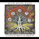 Nick Moss Band - From The Root To The Fruit (2CD) '2016