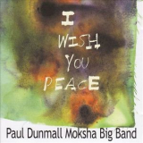 Paul Dunmall Moksha Big Band - I Wish You Peace '2004