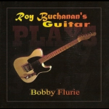 Bobby Flurie - Roy Buchanan's Guitar '2017