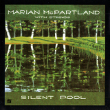 Marian Mcpartland With Strings - Silent Pool '1997