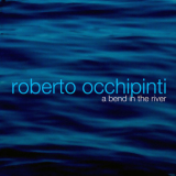 Roberto Occhipinti - A Bend In The River '2009
