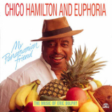 Chico Hamilton & Euphoria - My Panamanian Friend '1994