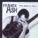 Franck Ash - This Must Be Love '1998