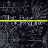 Elliott Sharp & Orchestra Carbon - Radiolaria '2002