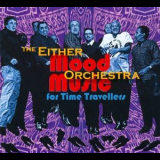 Either & orchestra - Mood Music For Time Travellers '2010