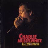 Charlie Musselwhite - Mellow Dee '1986
