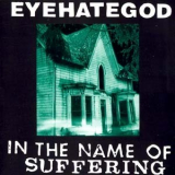 Eyehategod - In The Name Of Suffering '1992