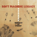 Soft Machine Legacy - Burden Of Proof '2013