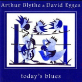 Arthur Blythe & David Eyges - Today's Blues '1997