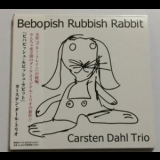 Carsten Dahl - Bebopish Rubbish Rabit '2007