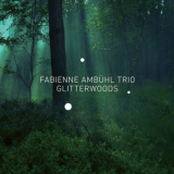 Fabienne Ambuhl Trio - Glitterwoods '2015