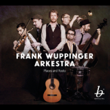 Frank Wuppinger Arkestra - Places And Roots '2015