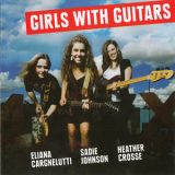 Sadie Johnson, Heather Crosse,eliana Cargnelutti - Girls With Guitars '2015