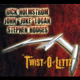 Rick Holmstrom, John 'juke' Logan, Stephen Hodges - Twist-o-lettz '2010