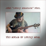 John 'lonely Stranger' Pihel - The Songs Of Lonely Soul '2015