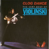 Violinski - Clog Dance - The Very Best Of Violinski '2007