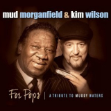 Mud Morganfield & Kim Wilson - For Pops (a Tribute To Muddy Waters) '2014