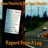 Dave Storrs & The Tone Sharks - Report From A Log '1996