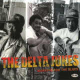 Delta Jukes - Working For The Blues '2001