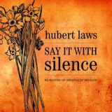 Hubert Laws - Say It With Silence '1978