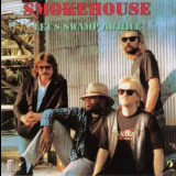 Smokehouse - Let's Swamp Awhile '1991